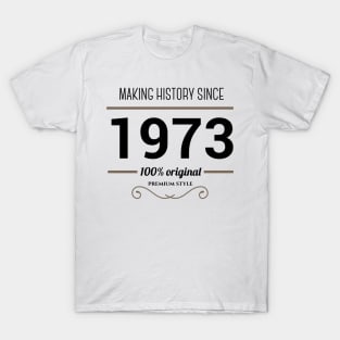 Making history since 1973 T-Shirt